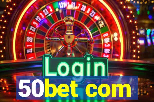 50bet com